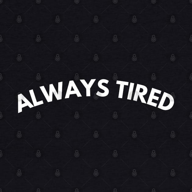 Always Tired. Mom Mum Life. Funny Mom Quote. Great gift for busy moms. by That Cheeky Tee